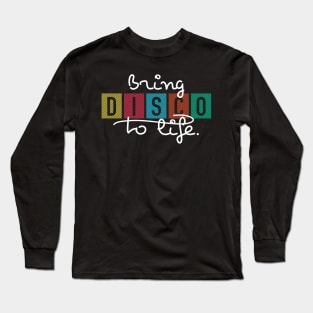 Bring Disco To Life Long Sleeve T-Shirt